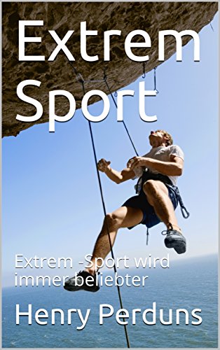 Extrem Sport: Extrem -Sport wird immer beliebter