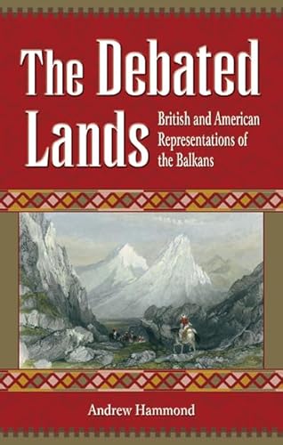 The Debated Lands: British and American Representations of the Balkans