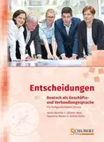 Entscheidungen: Deutsch als Geschäfts- und Verhandlungssprache: Für fortgeschrittene Lerner. Niveau C1/C2