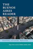 The Buenos Aires Reader: History, Culture, Politics (The Latin America Readers)