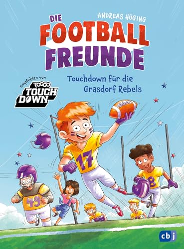 Die Football-Freunde – Touchdown für die Grasdorf Rebels: Das erste American-Football-Abenteuer für Kinder ab 8. Mit Glossar und einem Vorwort von Sebastian Vollmer