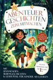 35 Abenteuergeschichten zum Mitmachen - Dein interaktives Erstlesebuch mit spannenden Silbengeschichten & Leserätsel für Kinder ab 6 Jahren | Alltags-Abenteuer für die 1. Klasse