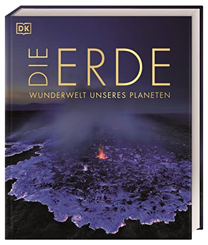 Die Erde - Wunderwelt unseres Planeten: Über 1000 Abbildungen illustrieren die einzigartigen Wunder, Orte und Landschaften der Erde (DK Wunderwelten)