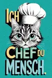 Ich Chef Du Mensch: Das urkomische Tagebuch deiner Katze - Lustige Challenge aus Katzensicht und garantierter Lachspaß. Perfektes Geschenk für ... verstehen und dabei herzhaft lachen wollen.