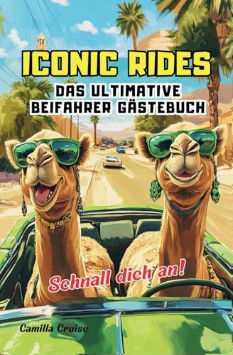 Iconic Rides – Das ultimative Beifahrer Gästebuch: Perfektes Geschenk zum Führerschein, neuen Auto und Geburtstag! Lustiges Buch zum Ausfüllen, ... Freundinnen, Autofans und Roadtrip-Liebhaber!