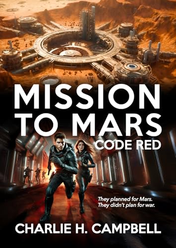 MISSION TO MARS: CODE RED: —A futuristic, faith-infused romance thriller set in the high-stakes world of space exploration. (English Edition)
