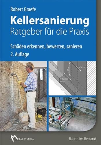 Kellersanierung – Ratgeber für die Praxis: Schäden erkennen, bewerten, sanieren