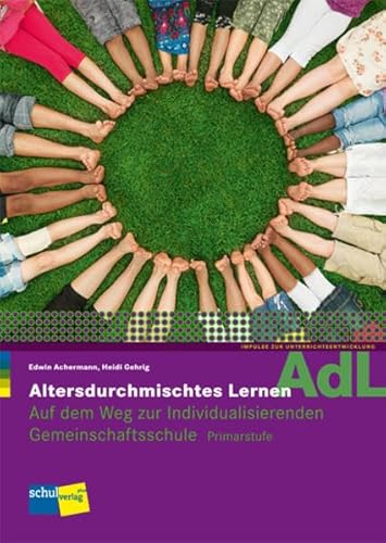 Altersdurchmischtes Lernen: Auf dem Weg zur Individualisierenden Gemeinschaftsschule - Handbuch