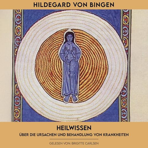 Heilwissen: Über die Ursache und Behandlungen von Krankheiten