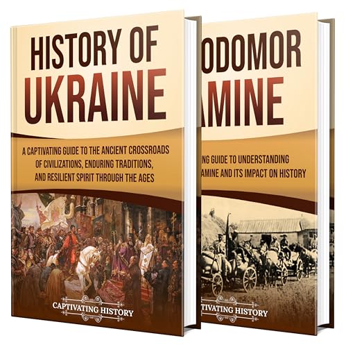 Ukrainian History: A Captivating Journey Through the Story of Ukraine and the Holodomor Famine (History of European Countries) (English Edition)