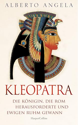 KLEOPATRA. Die Königin, die Rom herausforderte und ewigen Ruhm gewann: Italiens Nr.1-BESTSELLER über die einst mächtigste Frau der Welt | Femina | Altes Ägypten | Römisches Reich | Cäsar