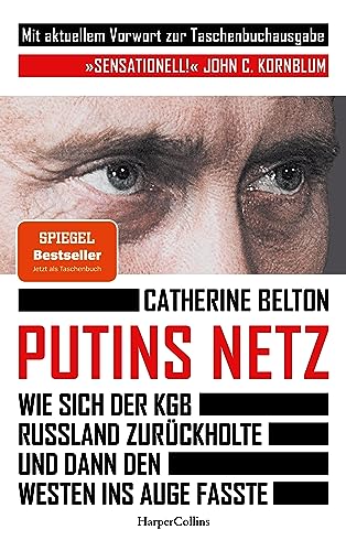 Putins Netz. Wie sich der KGB Russland zurückholte und dann den Westen ins Auge fasste – MIT AKTUELLEM VORWORT: Der SPIEGEL-Bestseller | »Ein ... über das System Putin.« Süddeutsche Zeitung