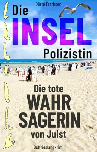 Die Inselpolizistin. Die tote Wahrsagerin von Juist: Ostfrieslandkrimi (Maike Hansen ermittelt 9)