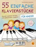 55 einfache Klavierstücke für Kinder - Klavier lernen mit bekannten Liedern - inkl. Audio, Tastenfinder und Tipps zum Üben