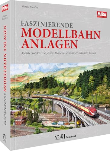 Faszinierende Modellbahn-Anlagen: Meisterwerke, die jeden Modelleisenbahner träumen lassen