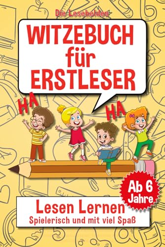 Witzebuch für Erstleser: Das Erstlesebuch für Jungen und Mädchen, für Kinder ab 1 Klasse - Der einfachste Weg zum Lesen lernen - Kinderbücher ab 6 - 8 Jahre - Das perfekte Geschenk für jeden Anlass