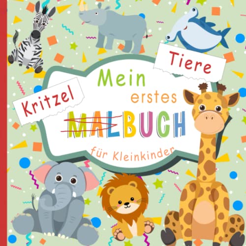 Mein Erstes Kritzelbuch: Einfache und lustige Tier-Malvorlagen für Kinder im Alter von 1 Jahr - Elefanten, Löwen, Wale, Kaninchen, Giraffen, Schweine, ... Bären und viele mehr - Kritzelbuch Ab 1 Jahr