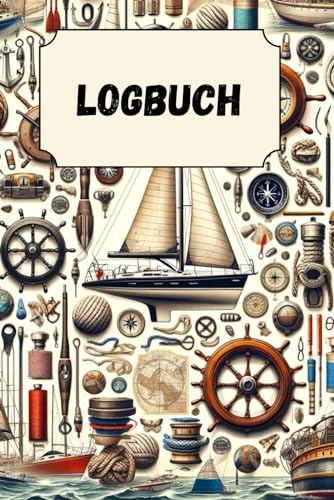 Seetagebuch: Navigation, Abenteuer und Erkenntnisse auf hoher See: Logbuch für die Yacht: Navigieren, Dokumentieren, Erinnern