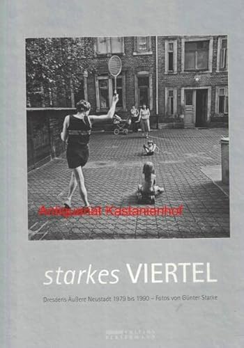 Starkes Viertel: Dresdens Äußere Neustadt 1979 bis 1990. Fotos von Günter Starke