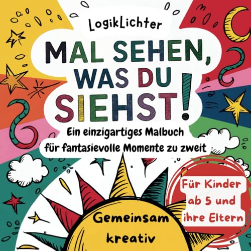 Mal sehen, was du siehst! - Gemeinsam kreativ: Ein einzigartiges Malbuch für fantasievolle Momente zu zweit - Für Kinder ab 5 und ihre Eltern