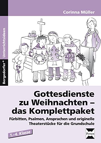 Gottesdienste zu Weihnachten - das Komplettpaket: Fürbitten, Psalmen, Ansprachen und originelle Theaterstücke für die Grundschule (1. bis 4. Klasse)