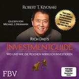 Rich Dad's Investmentguide: Wo und wie die Reichen wirklich investieren