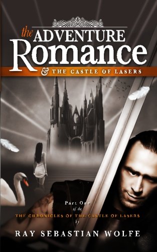 Adventure Romance and the Castle of Lasers (Chronicles of the Castle of Lasers)