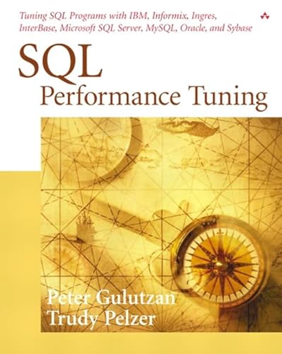 SQL Performance Tuning: Tuning SQL Programs with IBM, Informix, Ingres, InterBase, Microsoft, MySQL, Oracle & Sybase