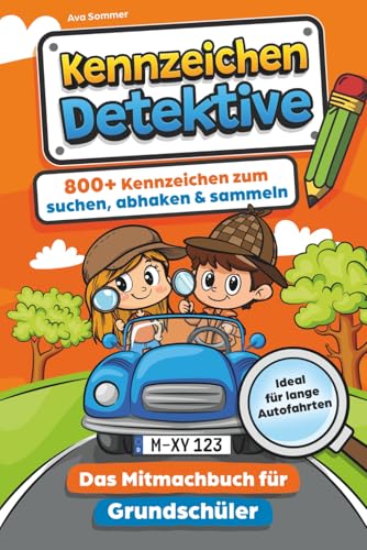Kennzeichen Detektive: Das Autokennzeichen Mitmachbuch für Grundschüler: 800+ Kennzeichen suchen, abhaken & sammeln, ideale Beschäftigung für lange Autofahrten mit Kindern | inkl. 24 Bonus-Reisespiele