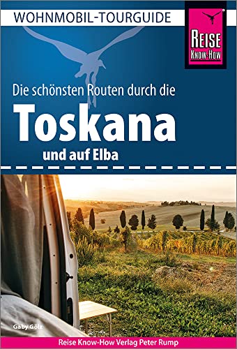 Reise Know-How Wohnmobil-Tourguide Toskana und Elba: Die schönsten Routen