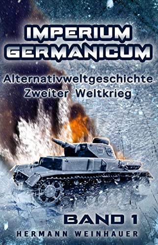 Imperium Germanicum – Alternativweltgeschichte Zweiter Weltkrieg: Band 1 – Schicksalsfrage Stalingrad (Imperium Germanicum - Der alternative 2. Weltkrieg)