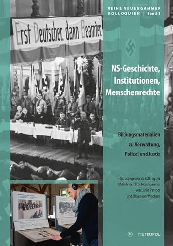 NS-Geschichte, Institutionen, Menschenrechte: Bildungsmaterialien für die Arbeit zu Berufsgruppen an Gedenkstätten: Bildungsmaterialien für die Arbeit ... Neuengamme (Reihe Neuengammer Kolloquien)