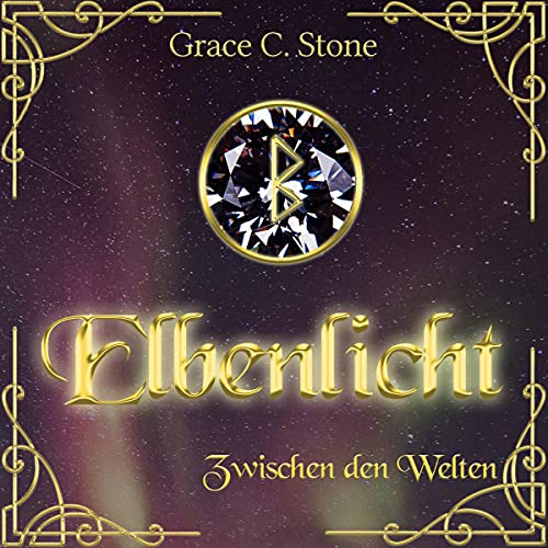 Elbenlicht - Zwischen den Welten: Elbenlicht-Saga 1