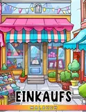 Einkaufs-Malbuch: Einkaufszentrum Ausmalbilder für alle Altersgruppen | Geschenkidee für Shopaholics | Viel Spaß mit deiner besten Freundin haben