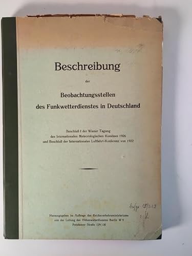 Beschreibung der Beobachtungsstellen des Funkwetterdienstes in Deutschland. Beschluss I der Wiener Tagung des Internationalen Meteorologischen Komitees 1926 und Beschluss der Internationalen Luft