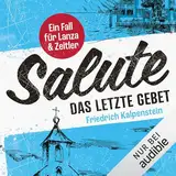 Salute - Das letzte Gebet: Ein Fall für Lanza & Zeitler, Band 3