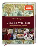 Velvet Winter. Wintertage wie Samt und Seide: Theresa Baumgärtners Winterreise in die romantischen Cotswolds & Oxford – Rezepte, Dekoideen, Geschenkpapier und stimmungsvolle Winter-Playlist inklusive