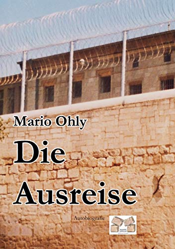 Die Ausreise: Hinter Gittern in der DDR