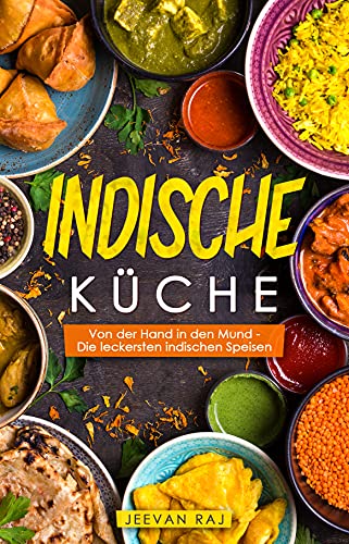 Indische Küche: Von der Hand in den Mund - Die leckersten indischen Speisen