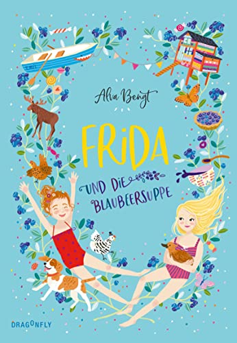 Frida und die Blaubeersuppe: Sommer in Schweden | die perfekte Freundschaftsgeschichte | Ferienlektüre für Kinder | Bullerbü für Schulkinder