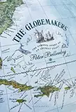 The Globemakers: The Curious Story of an Ancient Craft (Bloomsbury Publishing)