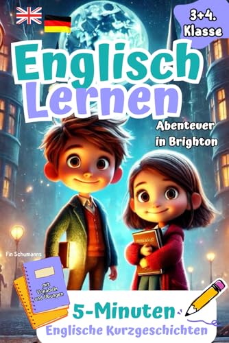 Spielerisch Englisch Lernen für clevere Entdecker I Abenteuer in Brighton: 5-Minuten Englische Kurzgeschichten mit Vokabeln und Übungen. 3+4 Klasse