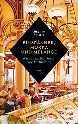 Einspänner, Mokka und Melange: Wiener Kaffeehäuser: Eine Verführung