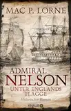 Admiral Nelson – Unter Englands Flagge: Historischer Roman | Ein Seefahrer-Abenteuerroman