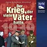 Der Krieg, der viele Väter hatte: 1939 - Die letzte Woche vor dem Krieg