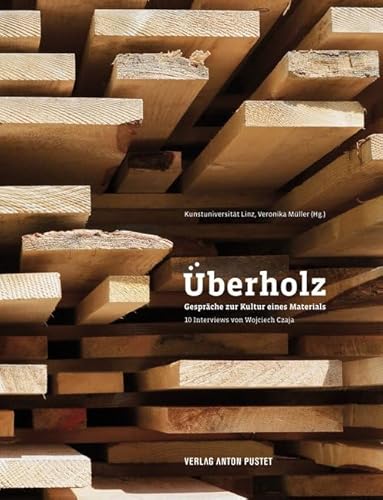 Überholz: Gespräche zur Kultur eines Materials - 10 Interviews von Wojciech Czaja