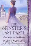 The Spinster’s Last Dance: A Regency Historical Romance (One Night in Blackhaven Book 7) (English Edition)