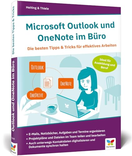 Microsoft Outlook und OneNote im Büro: Die besten Tipps u. Tricks für effektives Arbeiten. Geeignet für alle Versionen ab 2010