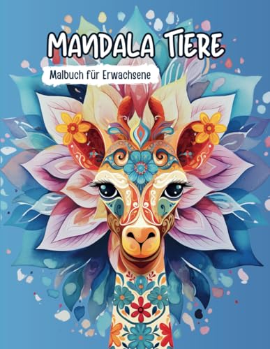 Mandala Tiere: Malbuch für Erwachsene, Mandala-Malbuch mit vielen Tier-Motiven, Stressabbau, Achtsamkeit und Entspannung Malbuch (Malbücher für Erwachsene)