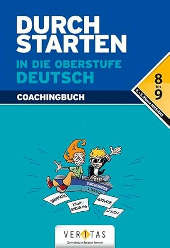 Durchstarten in die Oberstufe Deutsch: Erklärungen und Training 8. und 9. Schulstufe